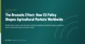 The Brussels Effect: How EU Policy Shapes Agricultural Markets Worldwide — GateWay Guide