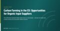 Carbon Farming in the EU: Opportunities for Organic Input Suppliers — GateWay Guide