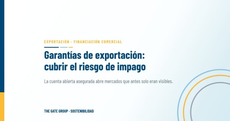 Garantías de exportación: cómo cubrir el riesgo de impago abre nuevos mercados
