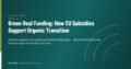 Green Deal Funding: How EU Subsidies Support Organic Transition — GateWay Guide