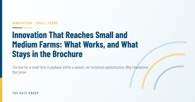 Innovation That Reaches Small and Medium Farms: What Works, and What Stays in the Brochure — The Gate Group