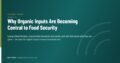 Why Organic Inputs Are Becoming Central to Food Security — GateWay Guide