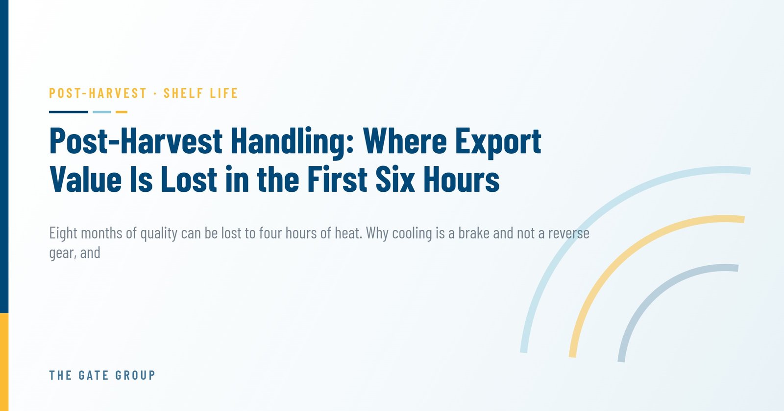 Post-Harvest Handling: Where Export Value Is Lost in the First Six Hours — The Gate Group