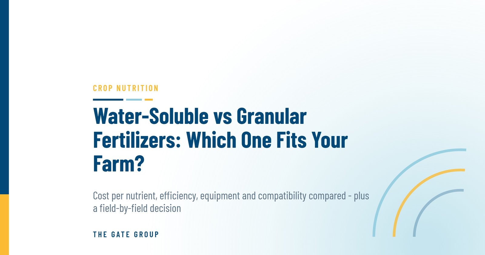 Water-Soluble vs Granular Fertilizers: Which One Fits Your Farm? — The Gate Group