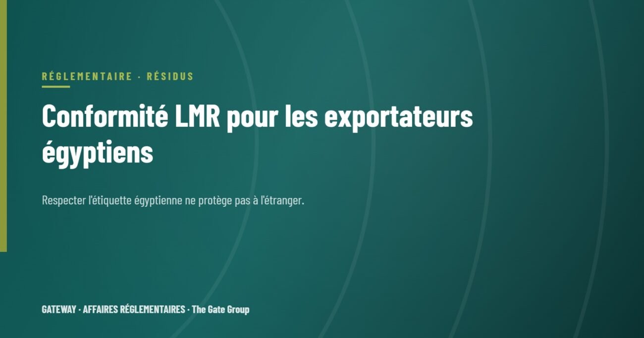 Conformité LMR pour les exportateurs égyptiens : la règle qui rejette une marchandise conforme